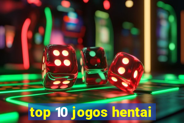 top 10 jogos hentai